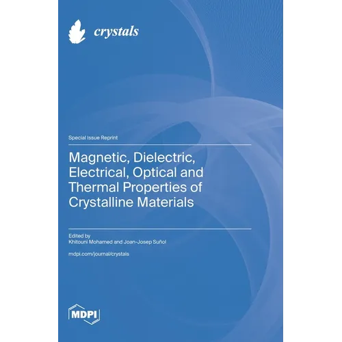 Magnetic, Dielectric, Electrical, Optical and Thermal Properties of Crystalline Materials