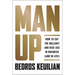 Man Up: How to Cut the Bullsh!t and Kick @Ss in Business (and in Life)