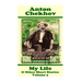 Anton Chekhov - My Life & Other Short Stories (Volume 3): Short story compilations from arguably the greatest short story writer ever.