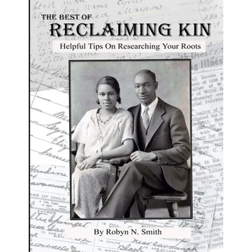 The Best of Reclaiming Kin: Helpful Tips On Researching Your Roots