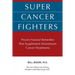 Super Cancer Fighters: Proven Natural Remedies That Supplement Mainstream Cancer Treatments