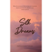 Silk Dreams: When the Journey to Discovering Your Innermost Desires Becomes the Catalyst to Your Metamorphosis
