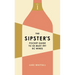 The Sipster's Pocket Guide to 50 Must-Try BC Wines: Volume 1