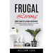Frugal Living: Money Saving Tips & Money Management (A Complete Guide to Spend Less, Save More & Retire Wealthy)