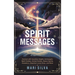Spirit Messages: Connect with Guardian Angels, Archangels, Spirit Guides, Animal Guides, Nature Spirits, Ancestors, Departed Loved Ones, and More