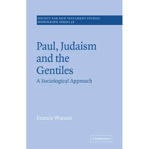 Paul, Judaism, and the Gentiles: A Sociological Approach
