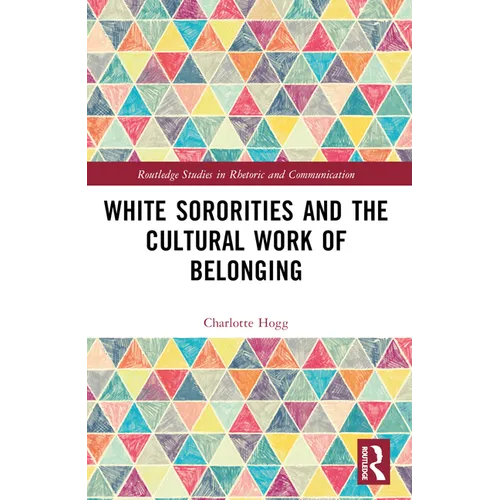White Sororities and the Cultural Work of Belonging