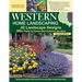 Western Home Landscaping, Second Edition: 42 Landscape Designs, 300+ Plants & Flowers Best Suited to the West