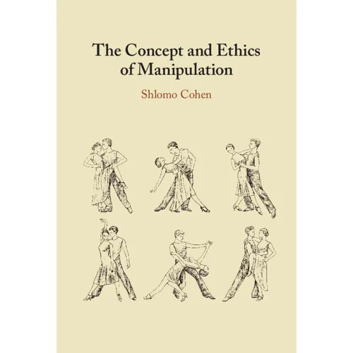 The Concept and Ethics of Manipulation
