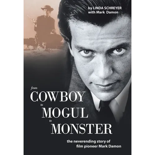 From Cowboy to Mogul to Monster: The Neverending Story of Film Pioneer Mark Damon