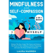 Mindfulness and Self-Compassion 2-in-1 Book: Release The Past, Forget The Future and Embrace The Power of Now, Embrace a Positive Beginning and Learn
