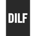Dilf: Awesome and original gag gift for men, dad. Perfect for Father's Day, Birthday, Retirement...