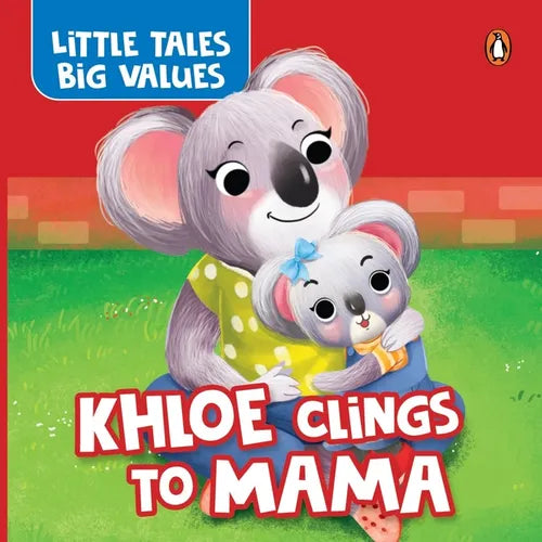 Little Tales Big Values: Khloe Clings to Mama: Delightful Stories Instilling Values and Morals Growing Independence in Kids, Toddlers Book for 2+ [Pen