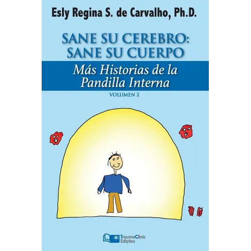 Sane Su Cerebro: Sane Su Cuerpo: M疽 historias de La Pandilla Interna