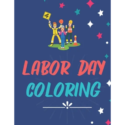 Labor Day Coloring: Holiday Book for Kids, Workbook a great Preschool Learning Tool and Activity Book. Best Labor Coloring 40 Pages