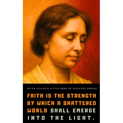 Helen Keller's Little Book of Selected Quotes