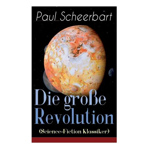 Die groﾟe Revolution (Science-Fiction Klassiker): Ein Mondroman