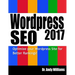 Wordpress SEO 2017: Optimize Your Wordpress Site for Better Rankings!