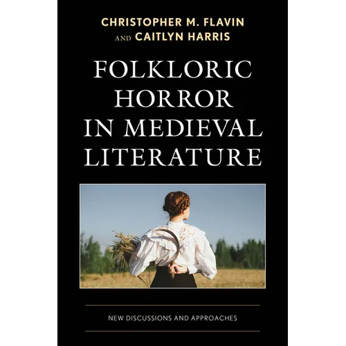 Folkloric Horror in Medieval Literature: New Discussions and Approaches