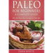Paleo for Beginners-A Complete Guide: How the Paleo Diet Can Improve Your Life