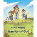 I Am a Mighty Warrior of God
