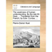 The Weakness of Human Understanding. by the Late Mr. Huet, ... Translated from the French, by Edw. Combe, ...