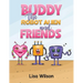 Buddy the Robot Alien and Friends