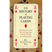 The History of Playing Cards: Anecdotes for Their Use in Conjuring, Fortune Telling & Card Sharping