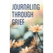 Journaling Through Grief