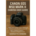 Canon EOS M50 Mark II Camera User Guide: Master Camera Settings, Photo & Video Basics, and Real-Life Shooting with the Canon M50 Mark II-A Beginner's