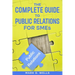 The Complete Guide to Public Relations for SMEs