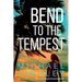 Bend To The Tempest