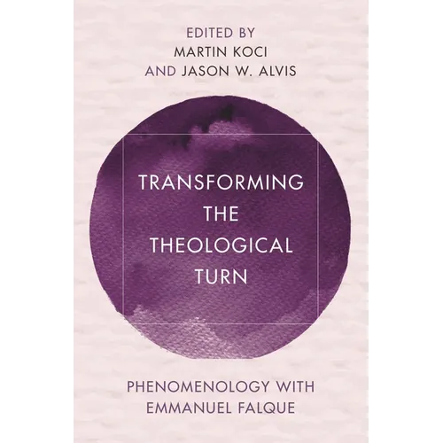 Transforming the Theological Turn: Phenomenology with Emmanuel Falque