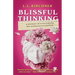 Blissful Thinking: A Memoir of Overcoming the Wellness Revolution