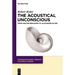 The Acoustical Unconscious: From Walter Benjamin to Alexander Kluge