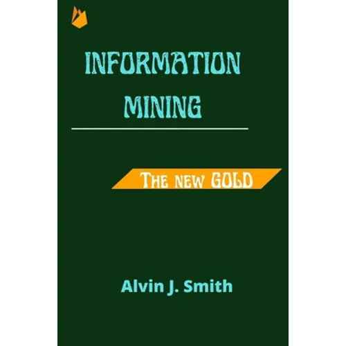 Information mining: The new Gold