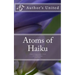 Atoms of Haiku: A Haiku Collection by Author's United