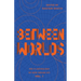 Between Worlds: The IF Anthology of New Indian SFF, Vol 1