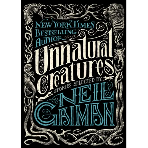 Unnatural Creatures: Stories Selected by Neil Gaiman