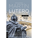 Antología de Martín Lutero: Legado Y Transcendencia. Una Vision Antológica.