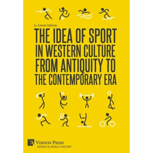 The Idea of Sport in Western Culture from Antiquity to the Contemporary Era