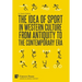The Idea of Sport in Western Culture from Antiquity to the Contemporary Era