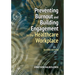 Preventing Burnout and Building Engagement in the Healthcare Workplace, Second Edition