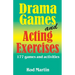 Drama Games and Acting Exercises: 177 Games and Activities for Middle School