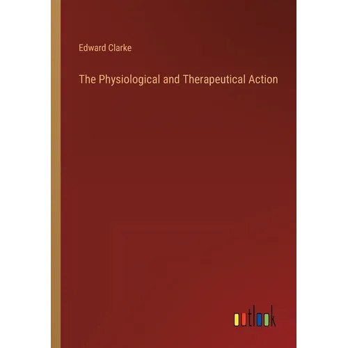 The Physiological and Therapeutical Action