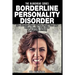 Borderline Personality Disorder: 30+ Secrets How To Take Back Your Life When Dealing With BPD ( A Self Help Guide)