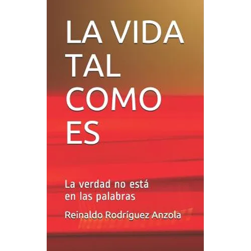 La Vida Tal Como Es: La verdad no está en las palabras
