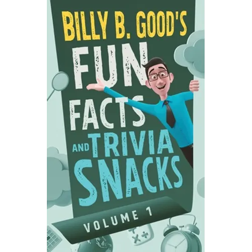 Billy B. Good's Fun Facts and Trivia Snacks: Volume 1