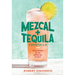 Mezcal and Tequila Cocktails: Mixed Drinks for the Golden Age of Agave [A Cocktail Recipe Book]