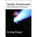 Reality Transformed: Film and Meaning and Technique